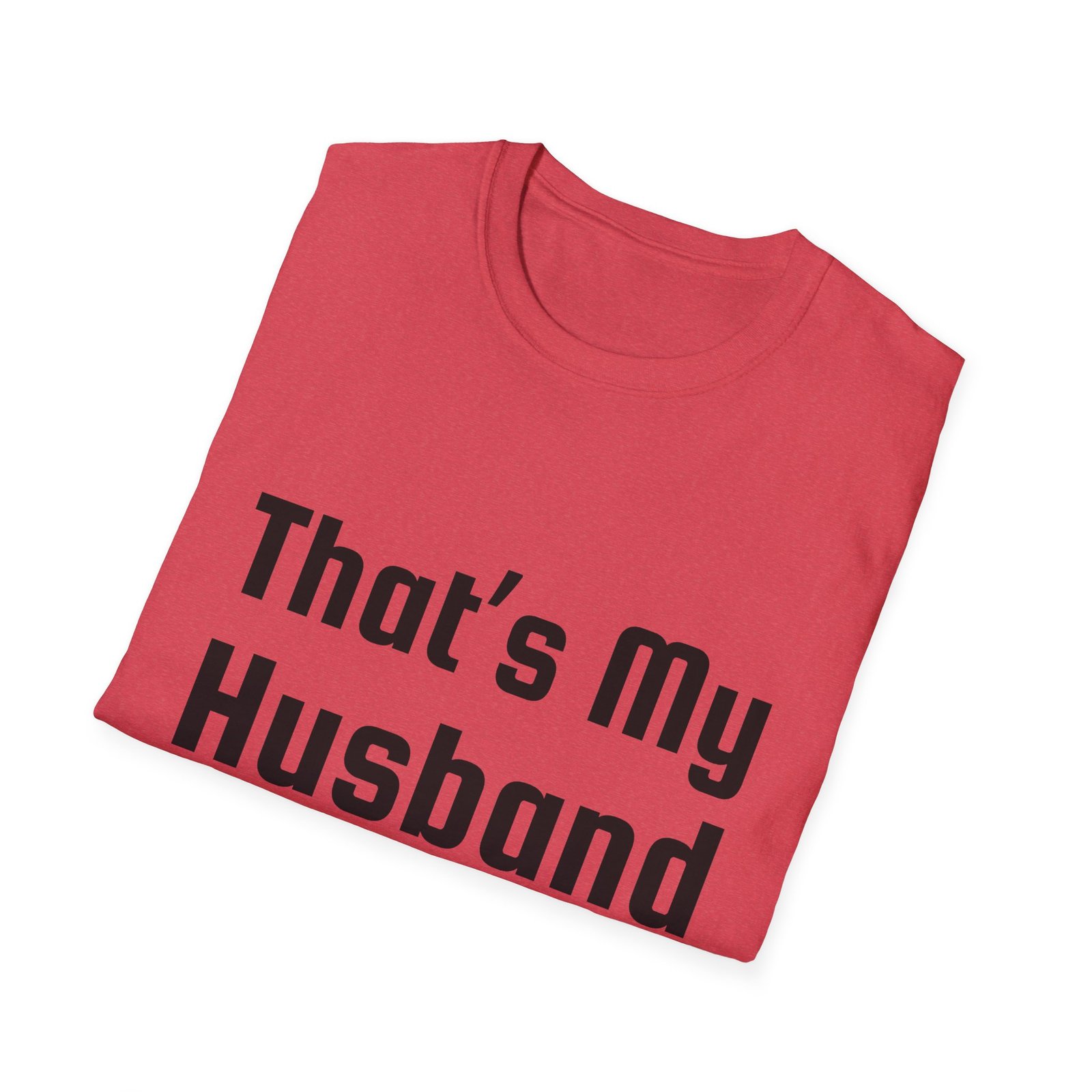 Funny Unisex Softstyle T-Shirt - "That's My Husband" - Image 59