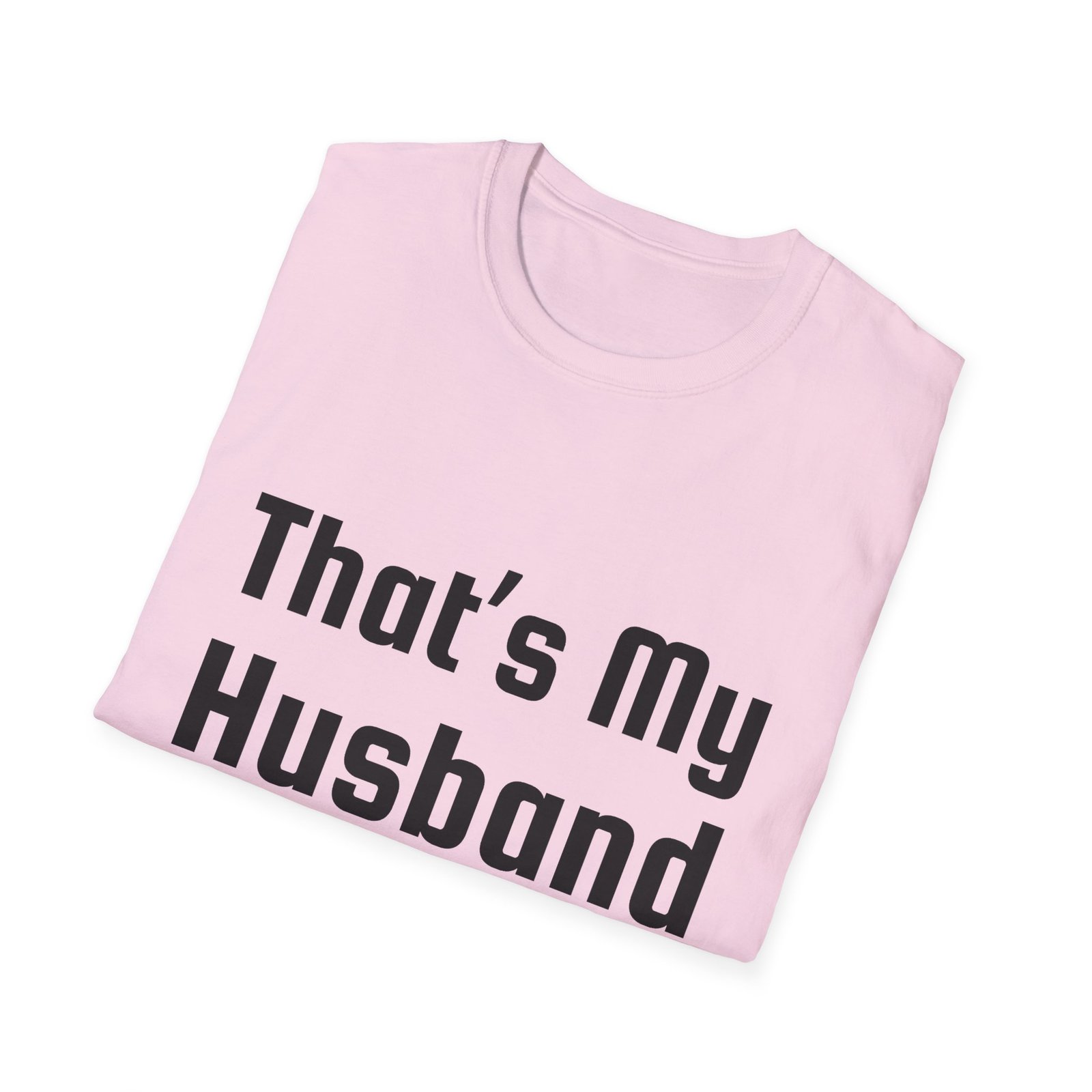 Funny Unisex Softstyle T-Shirt - "That's My Husband" - Image 51