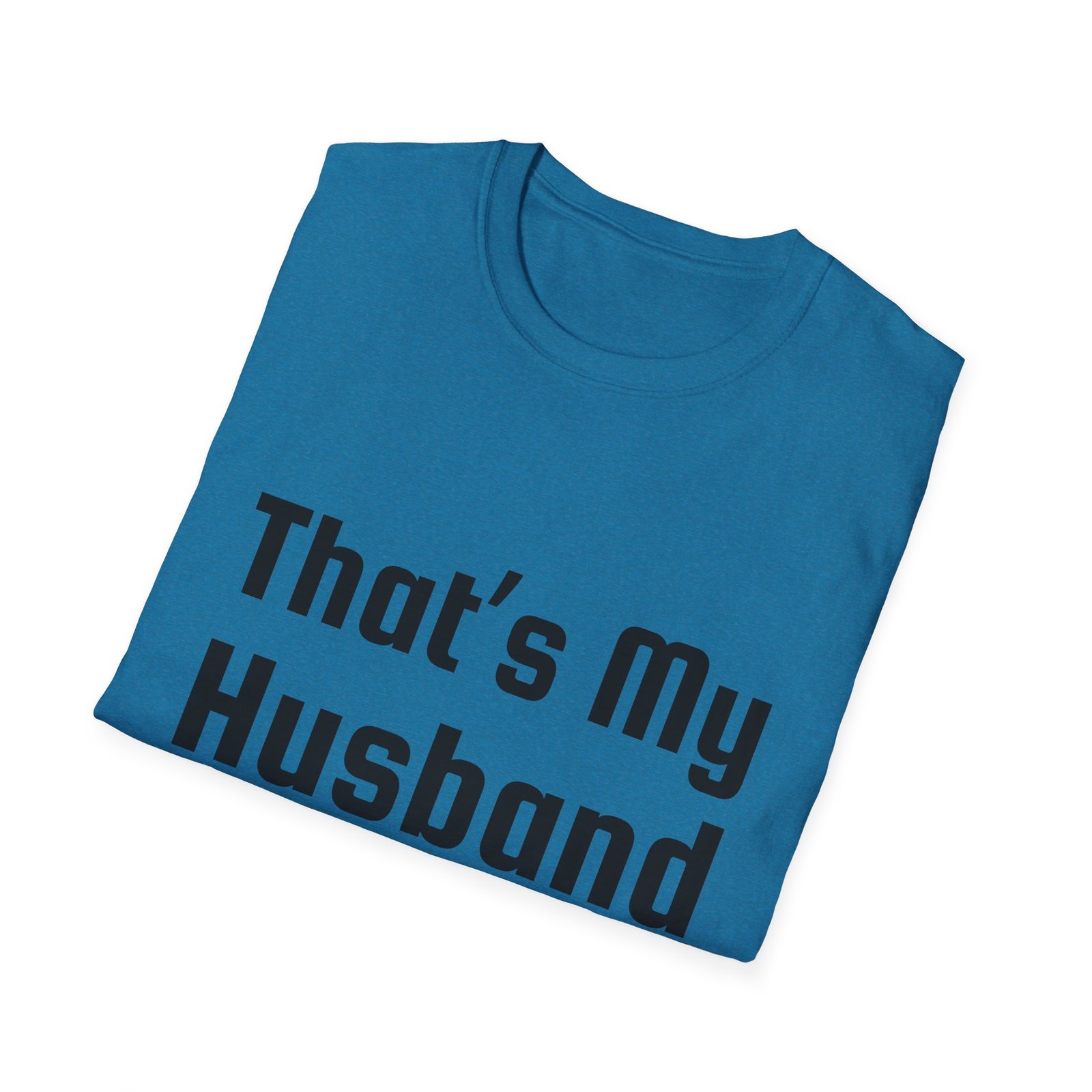 Funny Unisex Softstyle T-Shirt - "That's My Husband" - Image 43