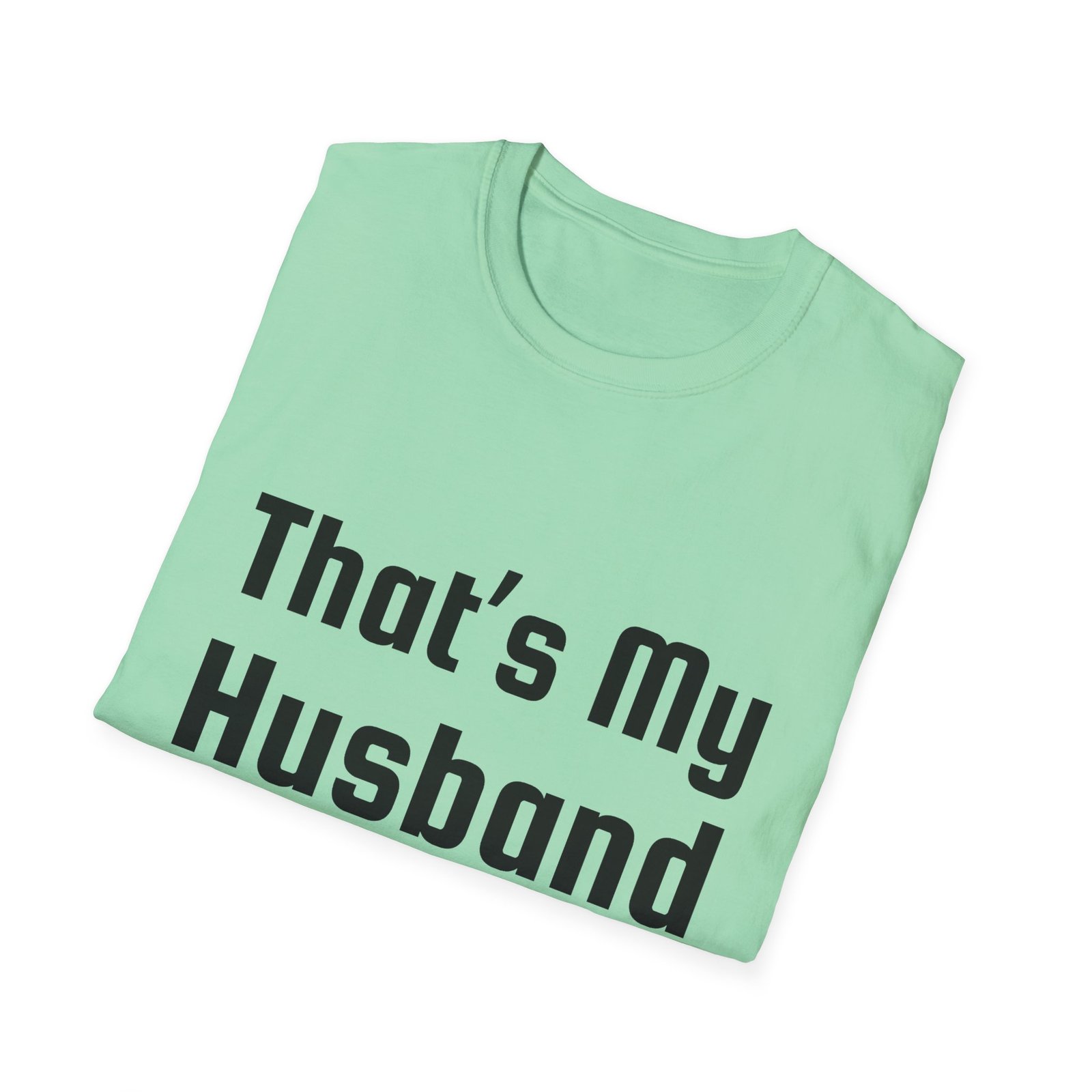 Funny Unisex Softstyle T-Shirt - "That's My Husband" - Image 23