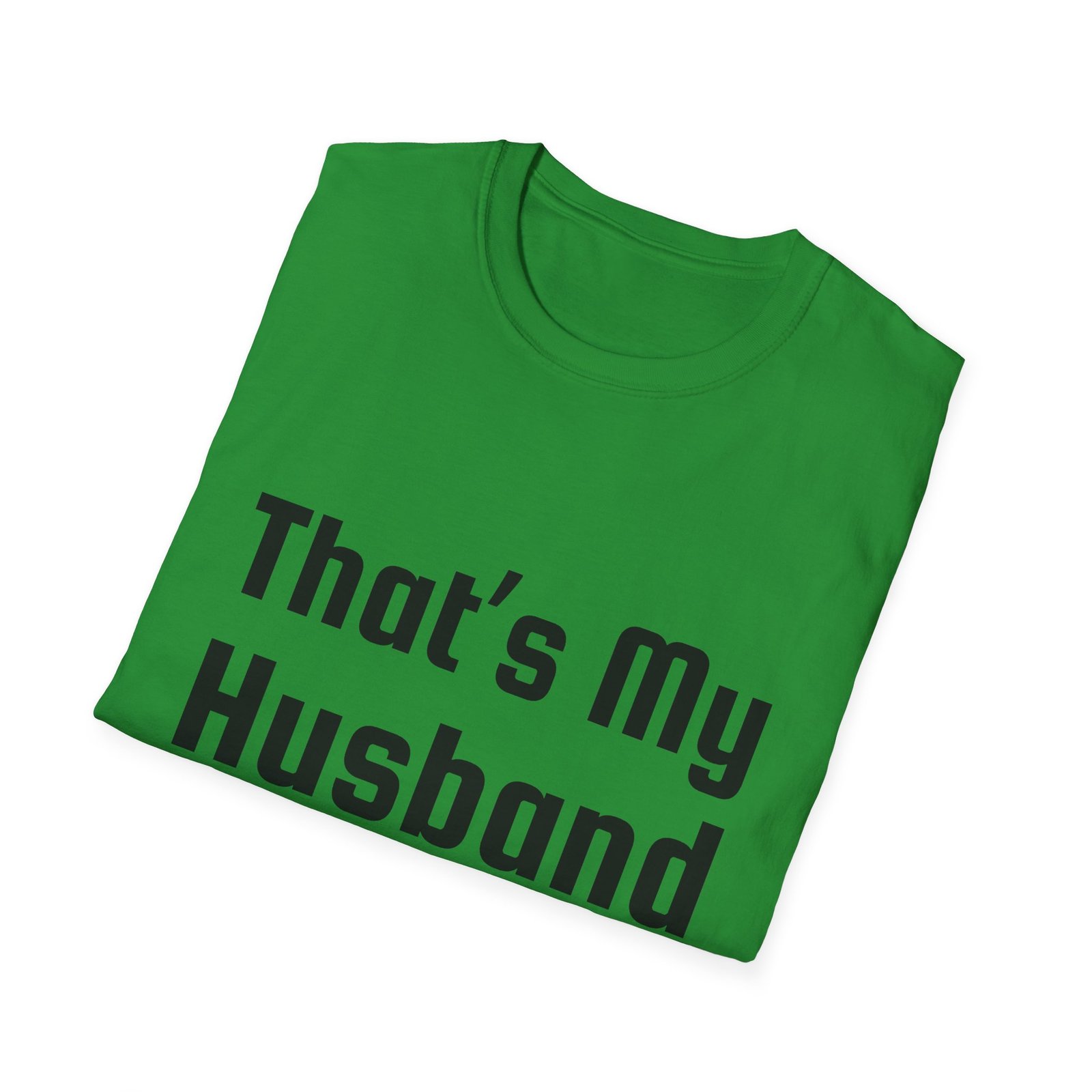 Funny Unisex Softstyle T-Shirt - "That's My Husband" - Image 31