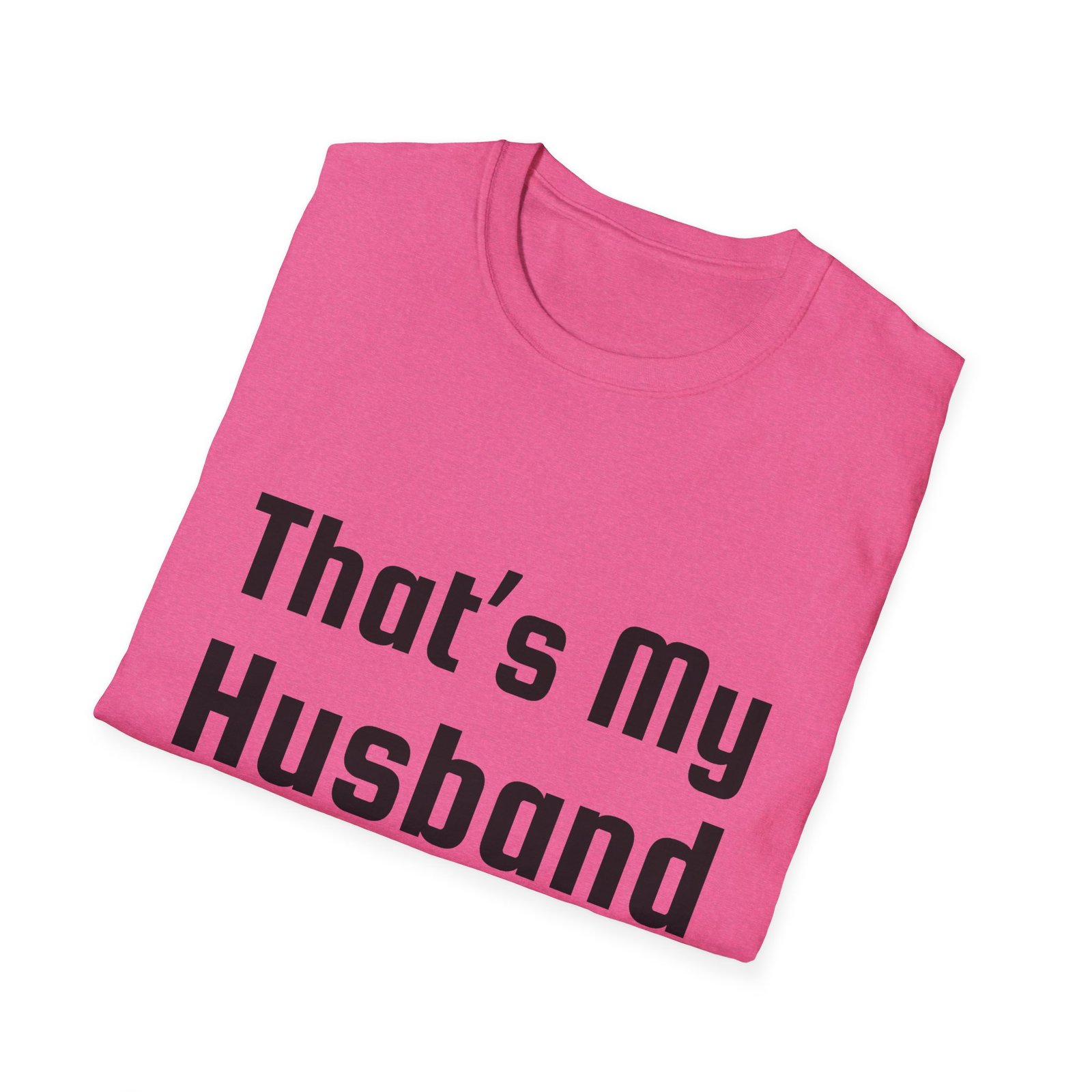 Funny Unisex Softstyle T-Shirt - "That's My Husband" - Image 55