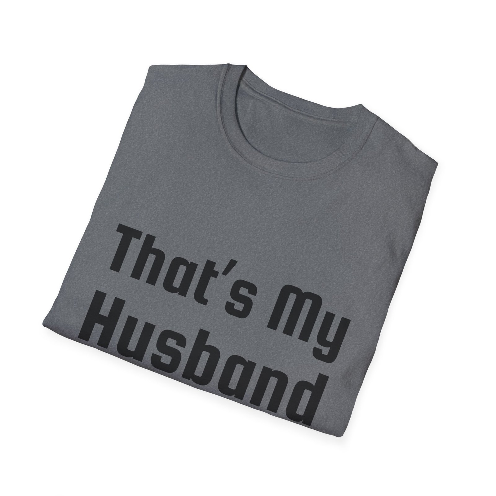 Funny Unisex Softstyle T-Shirt - "That's My Husband" - Image 27