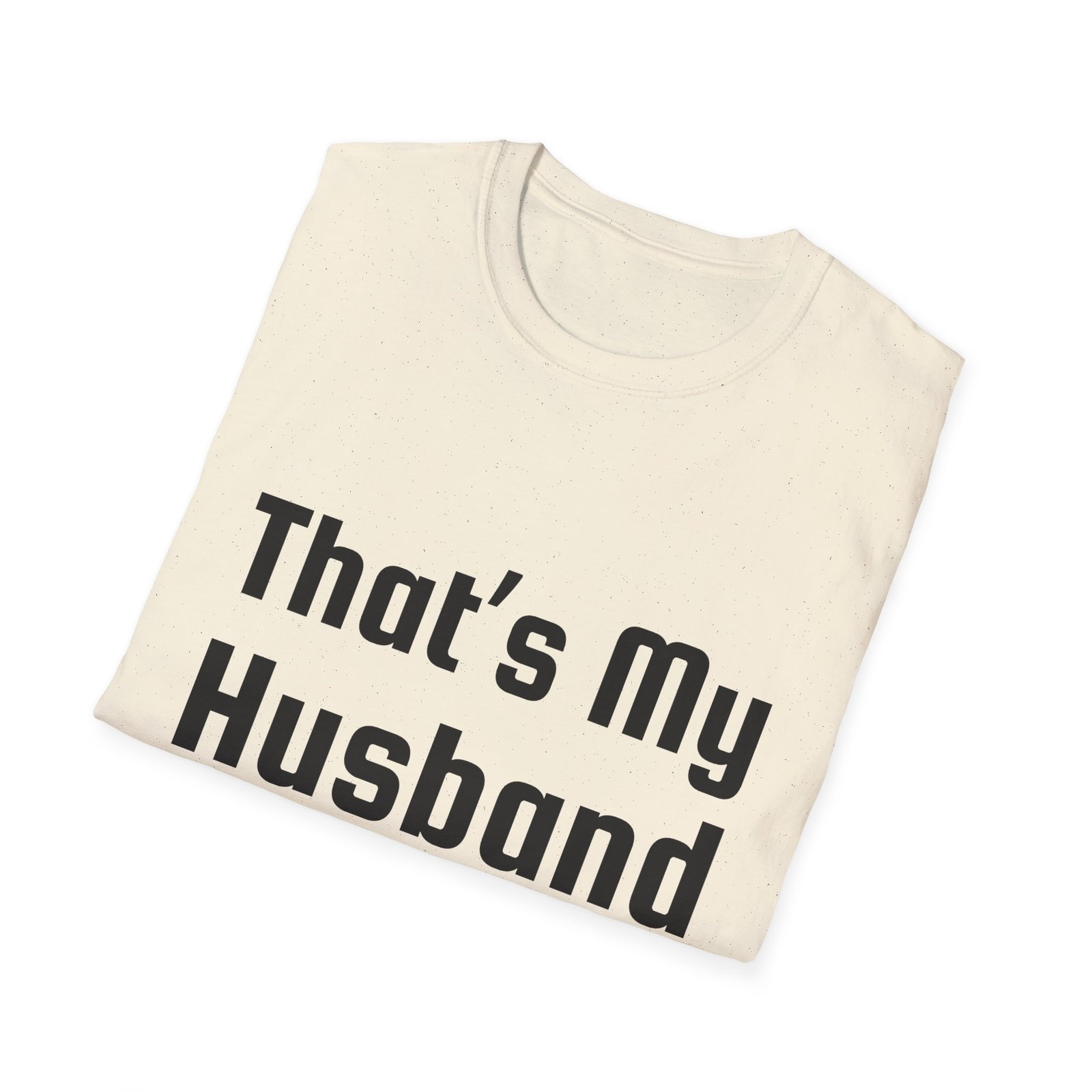 Funny Unisex Softstyle T-Shirt - "That's My Husband" - Image 11