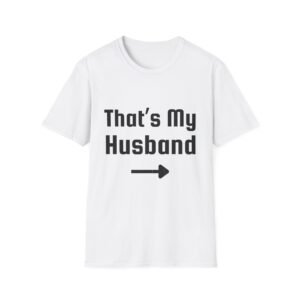 6370768715698895533_2048.jpeg Funny Unisex Softstyle T-Shirt - "That's My Husband"
