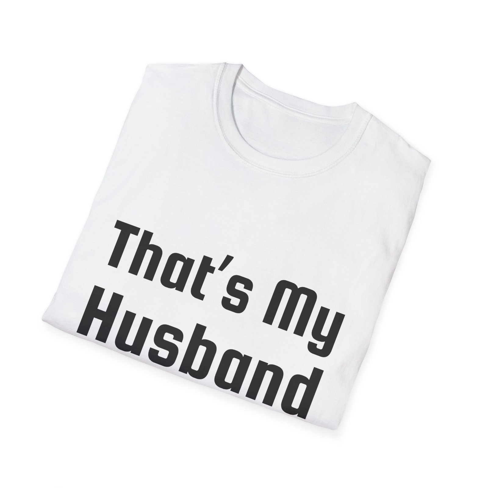 Funny Unisex Softstyle T-Shirt - "That's My Husband" - Image 3