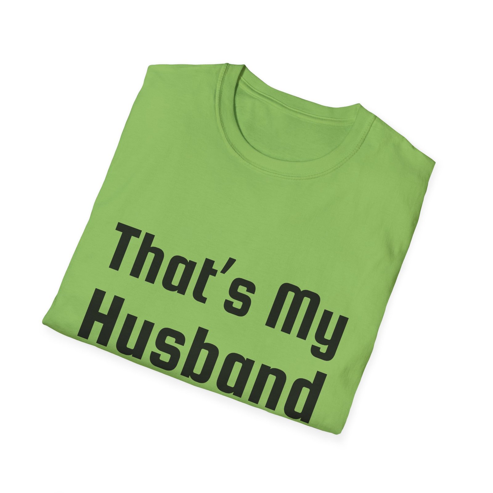 Funny Unisex Softstyle T-Shirt - "That's My Husband" - Image 19